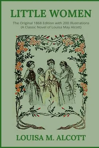 Produktbild: Little Women: The Original 1868 Edition with 200 Illustrations (A Classic Novel Of Louisa May Alcott)