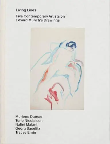 Produktbild: Living Lines: Five Contemporary Artists on Edvard Munch’s Drawings: Marlene Dumas, Terje Nicolaisen, Nalini Malani, Georg Baselitz, Tracey Emin