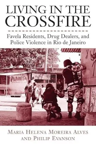 Produktbild: Living in the Crossfire: Favela Residents, Drug Dealers, and Police Violence in Rio De Janeiro (Voices of Latin American Life)