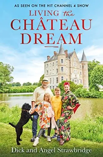 Produktbild: Living the Château Dream: As seen on the hit Channel 4 show Escape to the Château