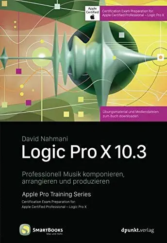 Produktbild: Logic Pro X 10.3: Professionell Musik komponieren, arrangieren und produzieren (Edition SmartBooks)