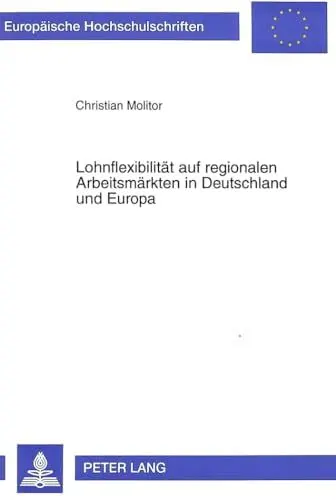 Produktbild: Lohnflexibilität auf regionalen Arbeitsmärkten in Deutschland und Europa: Zur Durchführbarkeit der tarifpolitischen Strategie regionaler ... / Série 5: Sciences économiques, Band 2031)
