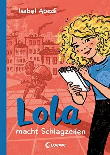 Produktbild: Lola macht Schlagzeilen (Band 2): Kinderbuch-Klassiker ab 9 Jahren - neu illustriert und mit zeitgemäßen Überarbeitungen (Die Lola-Reihe, Band 2)