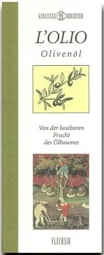 Produktbild: L'olio: Olivenöl – Von der kostbaren Frucht des Ölbaums