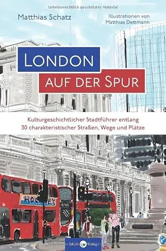 Produktbild: London auf der Spur: Kulturgeschichtlicher Stadtführer zu 30 Straßen, Wegen und Plätzen
