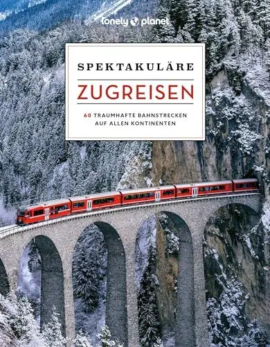 Produktbild: LONELY PLANET Bildband Spektakuläre Zugreisen: 60 traumhafte Bahnstrecken auf allen Kontinenten