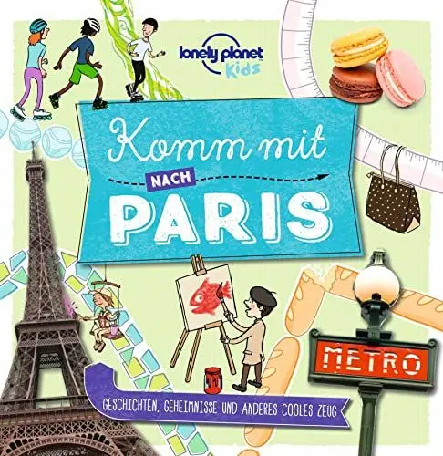 Produktbild: LONELY PLANET Kinderreiseführer Komm mit nach Paris: Geschichten, Geheimnisse und anderes cooles Zeug