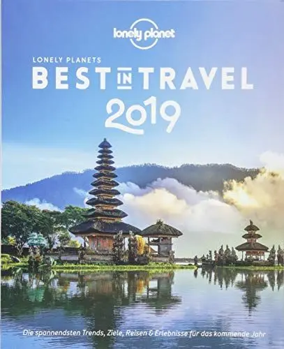 Produktbild: Lonely Planet Best in Travel 2019: Die spannendsten Trends, Reiseziele & Erlebnisse für das kommende Jahr (Lonely Planet Reiseführer)
