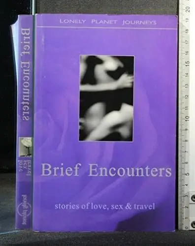 Produktbild: Lonely Planet Brief Encounters: Stories of Love, Sex & Travel: Stories of Love, Sex and Travel
