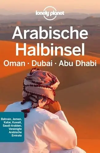 Produktbild: Lonely Planet Reiseführer Arabische Halbinsel, Oman, Dubai, Abu Dhabi: Oman, Dubai, Abu Dhabi. Bahrain, Jemen, Katar, Kuwait, Saudi-Arabien, ... Emirate (Lonely Planet Reiseführer Deutsch)