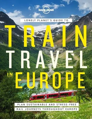 Produktbild: Lonely Planet's Guide to Train Travel in Europe: Detailed Itineraries | Planning Maps | Tips & Advice | Plan Sustainable and Stress-free Journeys Throughout Europe