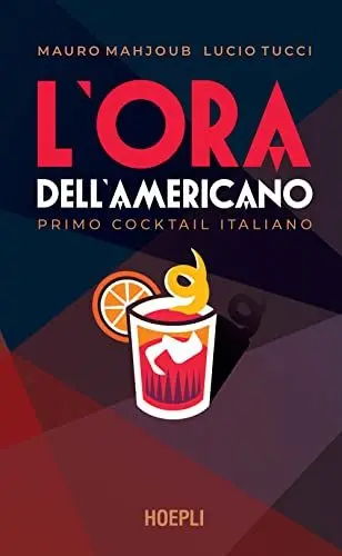 Produktbild: L'ora dell'Americano. Primo cocktail italiano (Vini e bevande)