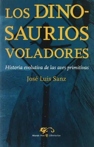 Produktbild: Los dinosaurios voladores : historia evolutiva de las aves primitivas (Mundo Vivo, Band 1)