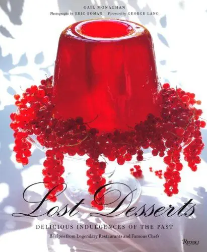 Produktbild: Lost Desserts: Baked Alaska, Souffle Rothschild, Charlotte Russe, and many more recipes from legendary restaurants and famous chefs