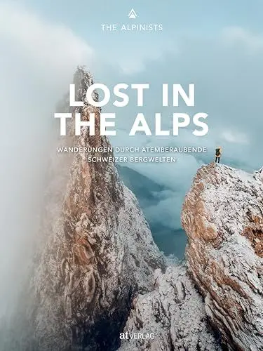 Produktbild: Lost in the Alps: Wanderungen durch atemberaubende Schweizer Bergwelten. Wandern – Natur genießen – fotografieren