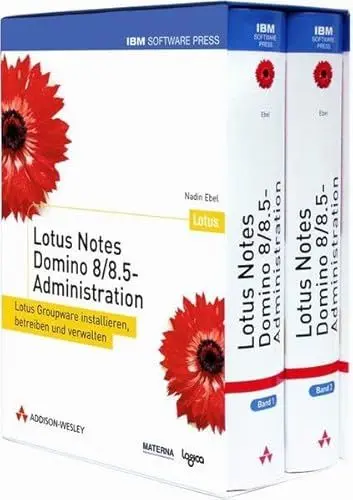Produktbild: Lotus Notes Domino 8/8.5-Administration - Lotus Groupware installieren, betreiben und verwalten. Für Version 8 und 8.5. (IBM Software Press)