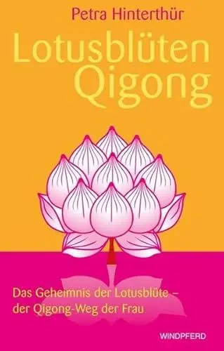 Produktbild: Lotusblüten-Qigong: Das Geheimnis der Lotusblüte - der Qigong-Weg der Frau