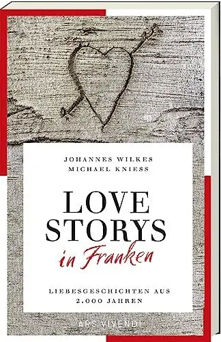 Produktbild: Love Storys in Franken: Liebesgeschichten aus 2.000 Jahren: Eine faszinierende Sammlung fränkischer Liebesgeschichten von historisch bis modern, von der Liebe in Franken durch die Jahrhunderte.