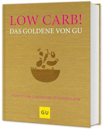 Produktbild: Low Carb! Das Goldene von GU: Rezepte zum Glänzen und Schlankbleiben (GU Die goldene Reihe)