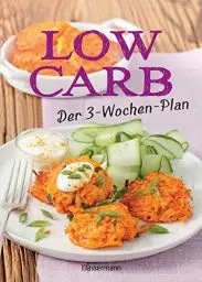 Produktbild: Low Carb: Der 3-Wochen-Plan: Das Kochbuch und Backbuch mit einfachen und schnellen Rezepten für Nudeln, Brot, Müsli, Kuchen und viele andere ... zum Abnehmen für morgens, mittags, abends