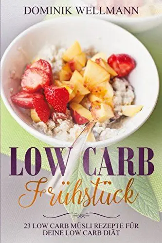 Produktbild: Low Carb Frühstück - 23 Low Carb Müsli Rezepte für deine Low Carb Diät