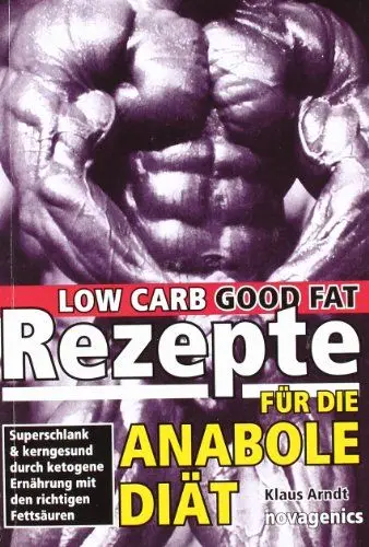 Produktbild: Low Carb Rezepte für die Anabole Diät: Superschlank & kerngesund durch ketogene Ernährung mit den richtigen Fettsäuren: Superschlank und kerngesund ... Ernährung mit den richtigen Fettsäuren