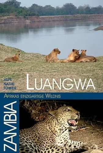 Produktbild: Luangwa - Afrikas einzigartige Wildnis: HUPE Natur-Führer Luangwatal / Zambia