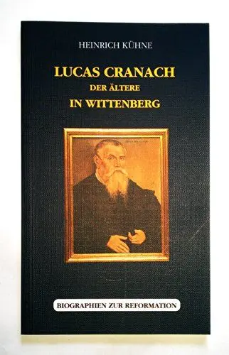 Produktbild: Lucas Cranach der Ältere - Künstler der Reformation (Biographien zur Reformation)