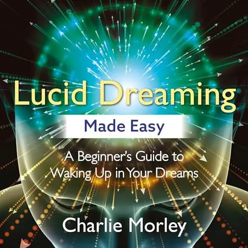 Produktbild: Lucid Dreaming Made Easy: A Beginner's Guide to Waking Up in Your Dreams
