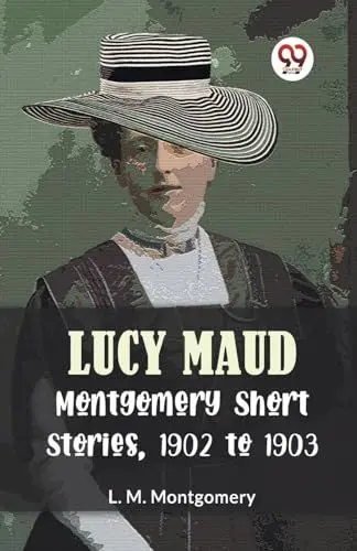 Produktbild: Lucy Maud Montgomery Short Stories, 1902 To 1903