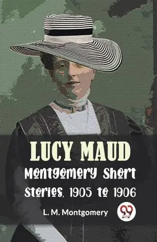 Produktbild: Lucy Maud Montgomery Short Stories, 1905 To 1906