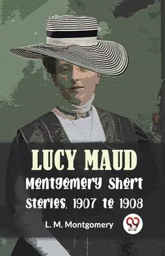 Produktbild: Lucy Maud Montgomery Short Stories, 1907 To 1908