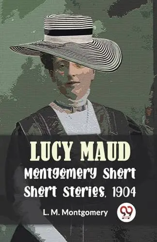 Produktbild: Lucy Maud Montgomery Short Stories, 1904