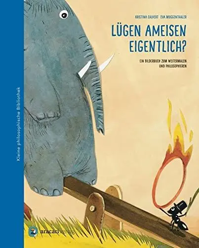 Produktbild: Lügen Ameisen eigentlich?: Ein Bilderbuch zum Weitermalen und Philosophieren (Kleine philosophische Bibliothek)