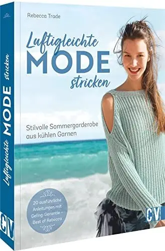 Produktbild: Luftigleichte Mode stricken. Stilvolle Sommergarderobe aus kühlen Garnen. Sommer Strickmodelle wie luftige Tuniken, leichte Ponchos, hauchzarte Cardigans mit detaillierten Anleitungen selber stricken
