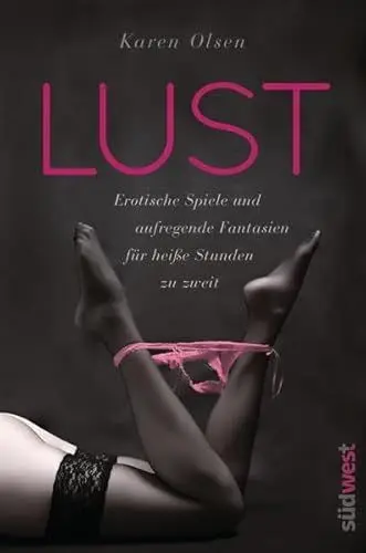 Produktbild: Lust: Erotische Spiele und aufregende Fantasien für heiße Stunden zu zweit