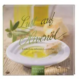 Produktbild: Lust auf Olivenöl: Entdecken, zubereiten, genießen