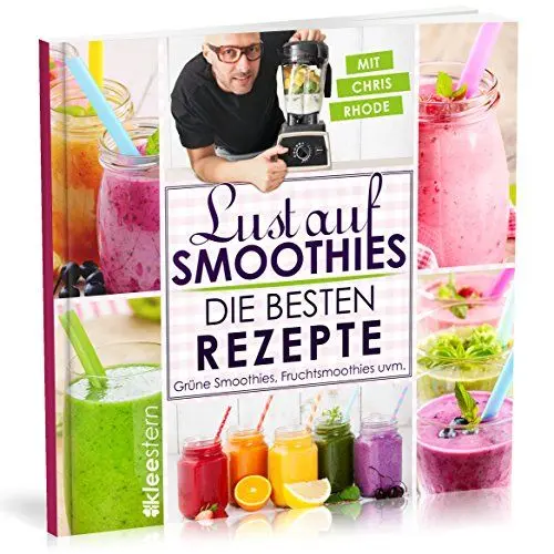 Produktbild: Lust auf Smoothies: Die besten Rezepte für Grüne Smoothies, Fruchtsmoothies uvm.