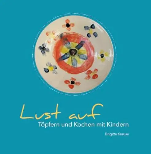 Produktbild: Lust auf Töpfern und Kochen mit Kindern