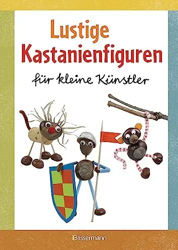 Produktbild: Lustige Kastanienfiguren für kleine Künstler: Basteln mit Natur- und anderen Materialien