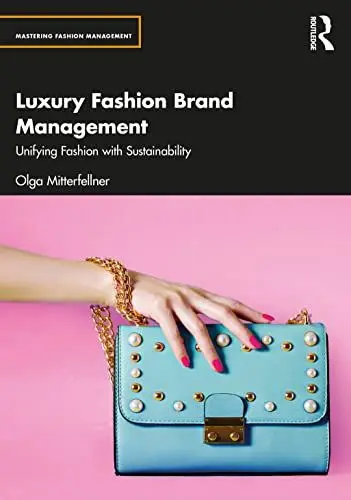 Produktbild: Luxury Fashion Brand Management: Unifying Fashion With Sustainability (Mastering Fashion Management)