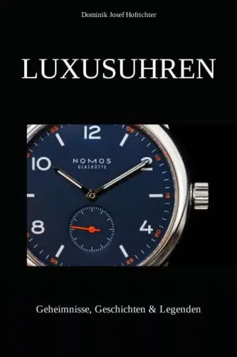 Produktbild: Luxusuhren: Geheimnisse, Geschichten & Legenden: Spannende Erkenntnisse aus der Uhrenwelt