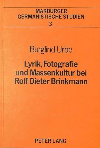 Produktbild: Lyrik, Fotografie und Massenkultur bei Rolf Dieter Brinkmann (Marburger germanistische Studien, Band 3)