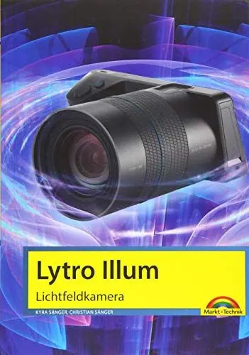 Produktbild: Lytro Illum Lichtfeldkamera - Das Handbuch - perfekter Einstieg in die neue Fotografie