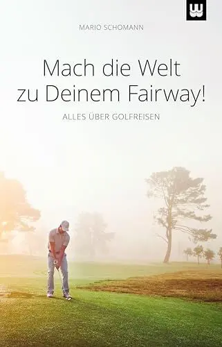 Produktbild: Mach die Welt zu Deinem Fairway!: ALLES ÜBER GOLFREISEN