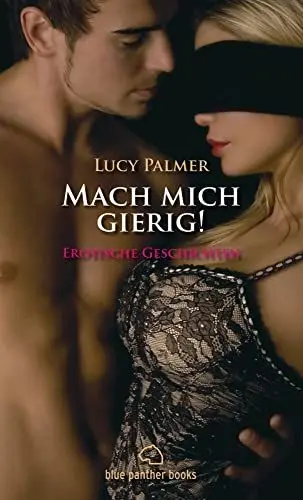 Produktbild: Mach mich gierig! Erotische Geschichten: Erleben Sie wilde Gier und ungezügelte Leidenschaft ...