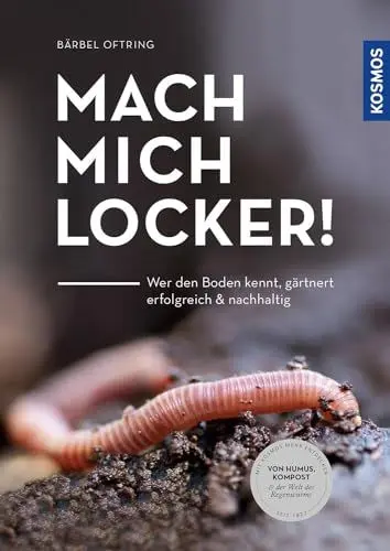 Produktbild: Mach mich locker!: Wer den Boden versteht, gärtnert erfolgreich & nachhaltig. Von Humus, Kompost & der Welt des Regenwurms