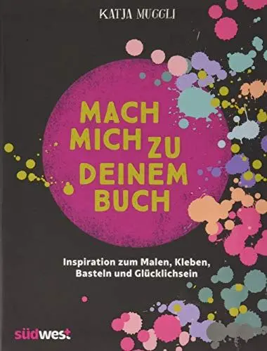 Produktbild: Mach mich zu deinem Buch: Inspiration zum Malen, Kleben, Basteln und Glücklichsein – inkl. 2 Sticker-Bogen, 16 Seiten Geschenkpapier und 48 Ausmalseiten