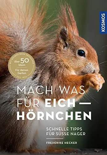 Produktbild: Mach was für Eichhörnchen: Schnelle Tipps für süße Nager - Über 50 Ideen für deinen Garten