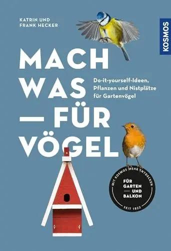 Produktbild: Mach was für Vögel: Do-it-yourself-Ideen, Pflanzen und Nistplätze für Gartenvögel. Für Garten und Balkon. Jede Menge kreative Bau- und Bastelideen: ... bis zu selbst gemachten Meisenknödeln.